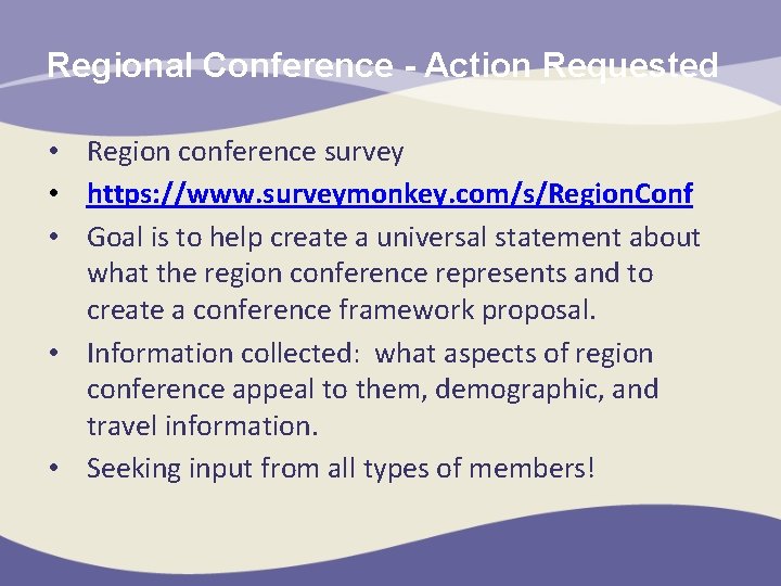 Regional Conference - Action Requested • Region conference survey • https: //www. surveymonkey. com/s/Region.