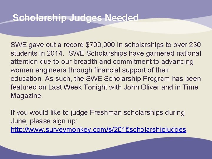 Scholarship Judges Needed SWE gave out a record $700, 000 in scholarships to over