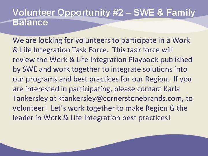 Volunteer Opportunity #2 – SWE & Family Balance We are looking for volunteers to