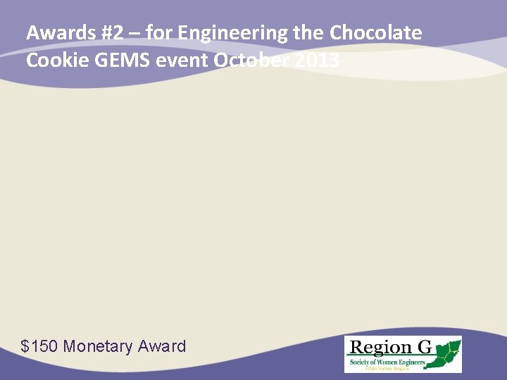 Awards #2 – for Engineering the Chocolate Cookie GEMS event October 2013 $150 Monetary