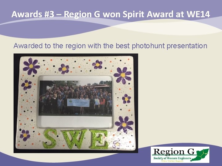 Awards #3 – Region G won Spirit Award at WE 14 Awarded to the