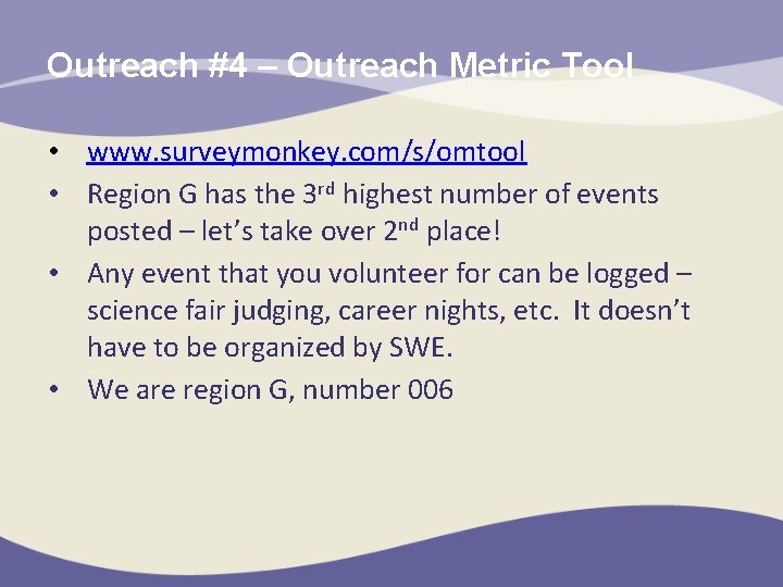 Outreach #4 – Outreach Metric Tool • www. surveymonkey. com/s/omtool • Region G has