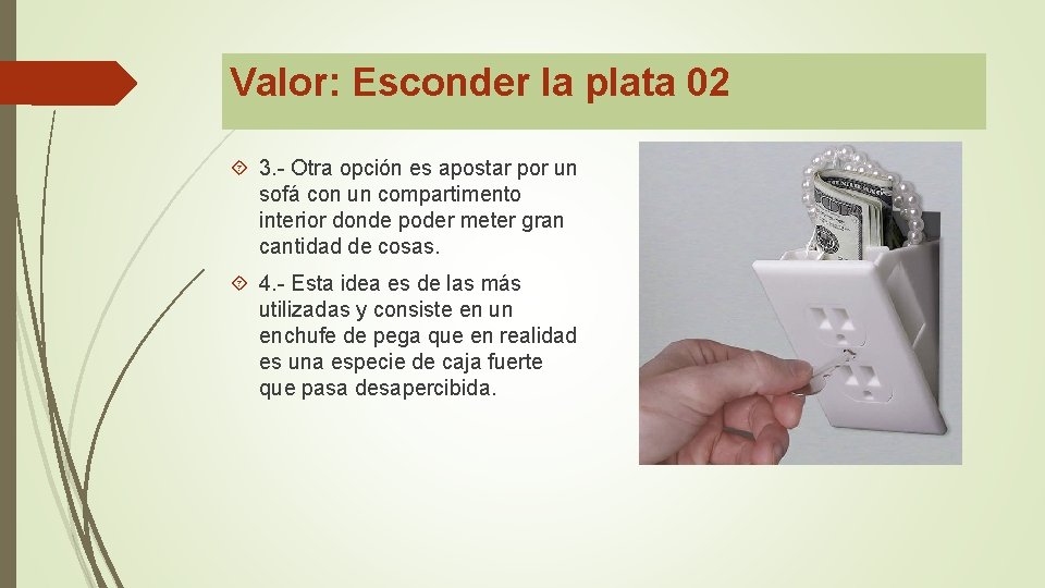 Valor: Esconder la plata 02 3. - Otra opción es apostar por un sofá Valor: Esconder la plata 02 3. - Otra opción es apostar por un sofá