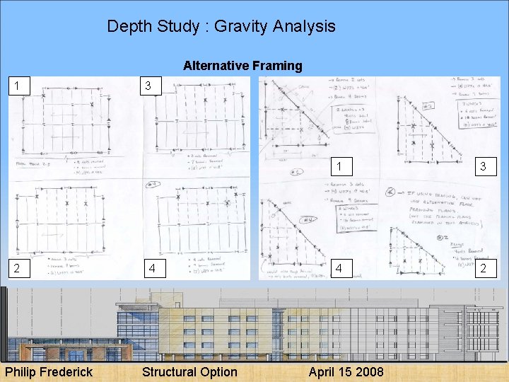 Depth Study : Gravity Analysis Alternative Framing 1 2 Philip Frederick 3 4 Structural