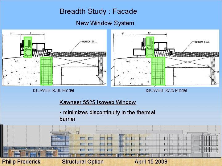 Breadth Study : Facade New Window System ISOWEB 5500 Model ISOWEB 5525 Model Kawneer