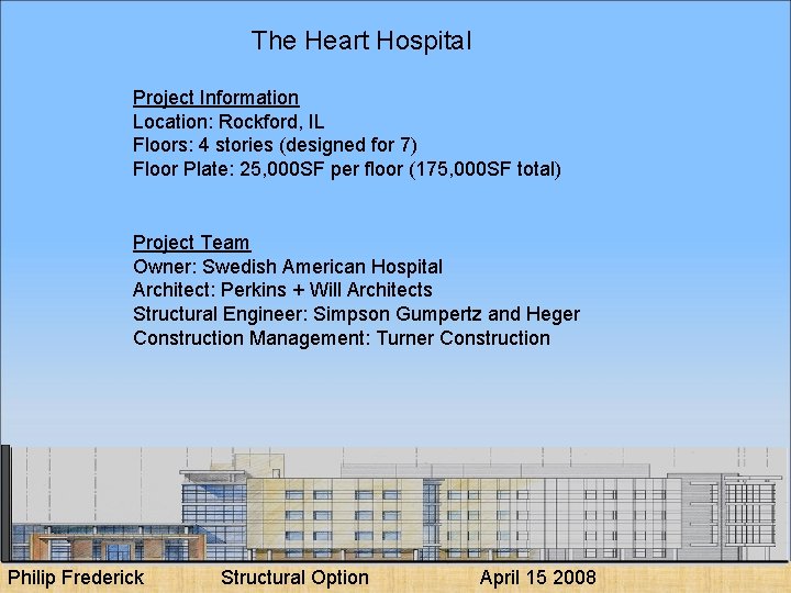 The Heart Hospital Project Information Location: Rockford, IL Floors: 4 stories (designed for 7)