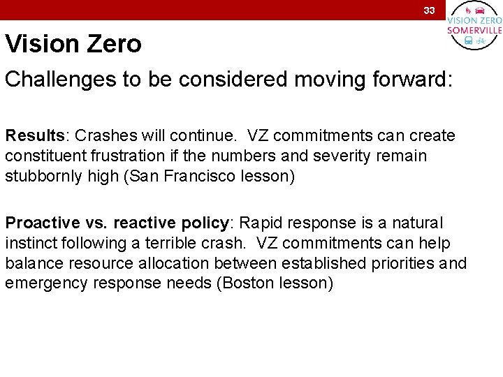 33 Vision Zero Challenges to be considered moving forward: Results: Crashes will continue. VZ
