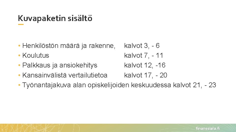 Kuvapaketin sisältö • Henkilöstön määrä ja rakenne, kalvot 3, - 6 • Koulutus kalvot Kuvapaketin sisältö • Henkilöstön määrä ja rakenne, kalvot 3, - 6 • Koulutus kalvot