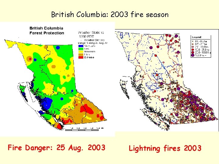 British Columbia: 2003 fire season Fire Danger: 25 Aug. 2003 Lightning fires 2003 
