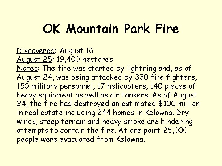 OK Mountain Park Fire Discovered: August 16 August 25: 19, 400 hectares Notes: The