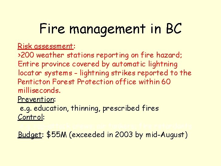 Fire management in BC Risk assessment: >200 weather stations reporting on fire hazard; Entire