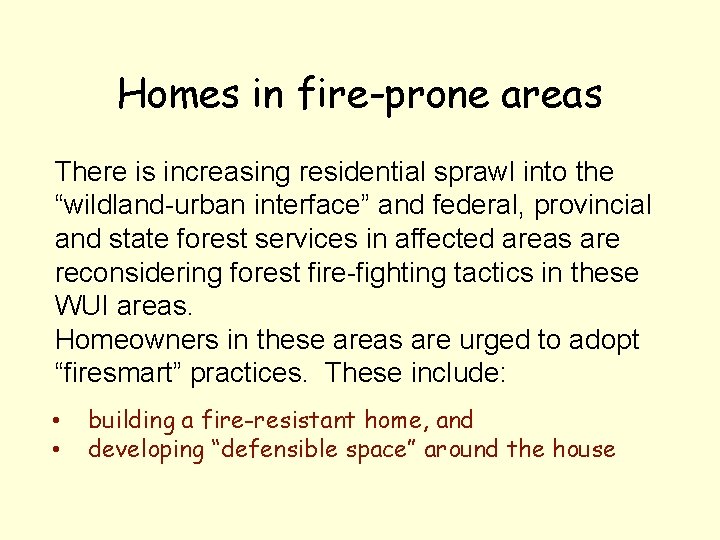 Homes in fire-prone areas There is increasing residential sprawl into the “wildland-urban interface” and