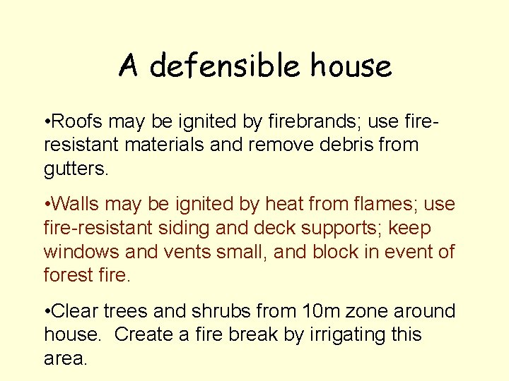 A defensible house • Roofs may be ignited by firebrands; use fireresistant materials and