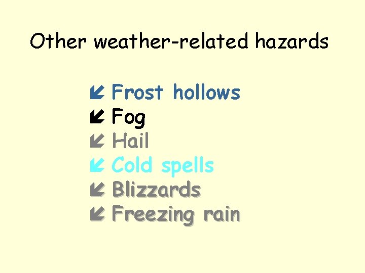 Other weather-related hazards í Frost hollows í Fog í Hail í Cold spells í