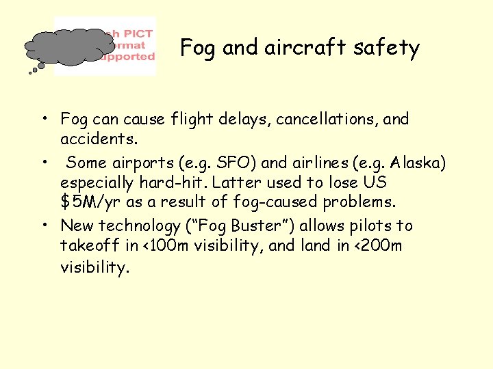 Fog and aircraft safety • Fog can cause flight delays, cancellations, and accidents. •