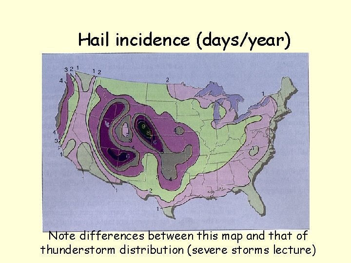 Hail incidence (days/year) Note differences between this map and that of thunderstorm distribution (severe