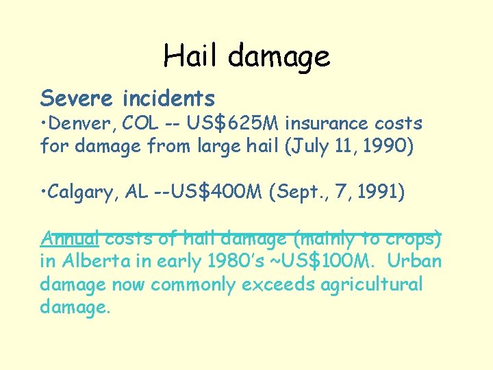 Hail damage Severe incidents • Denver, COL -- US$625 M insurance costs for damage