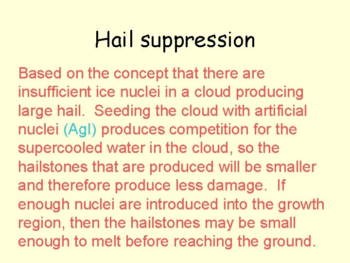 Hail suppression Based on the concept that there are insufficient ice nuclei in a