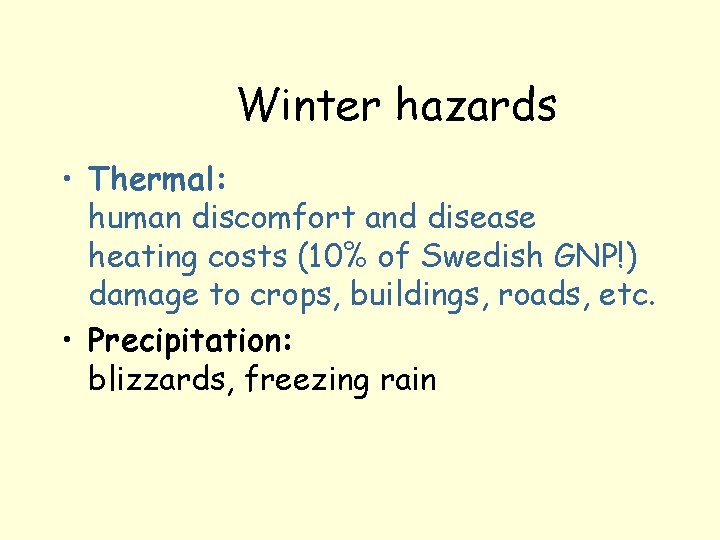 Winter hazards • Thermal: human discomfort and disease heating costs (10% of Swedish GNP!)