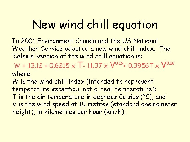 New wind chill equation In 2001 Environment Canada and the US National Weather Service