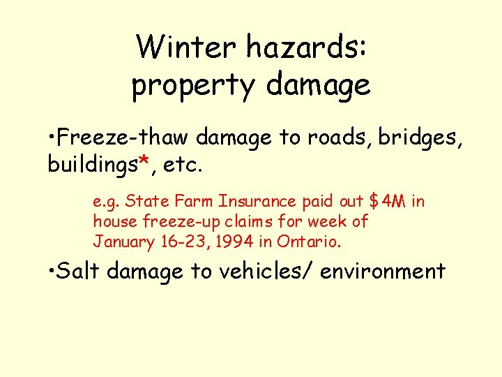 Winter hazards: property damage • Freeze-thaw damage to roads, bridges, buildings*, etc. e. g.
