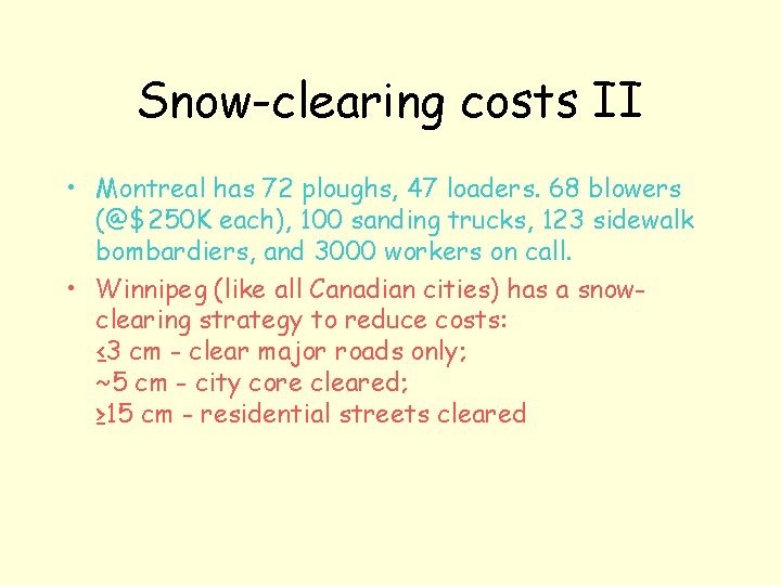 Snow-clearing costs II • Montreal has 72 ploughs, 47 loaders. 68 blowers (@$250 K