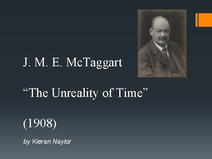 J. M. E. Mc. Taggart “The Unreality of Time” (1908) by Kieran Naylor 