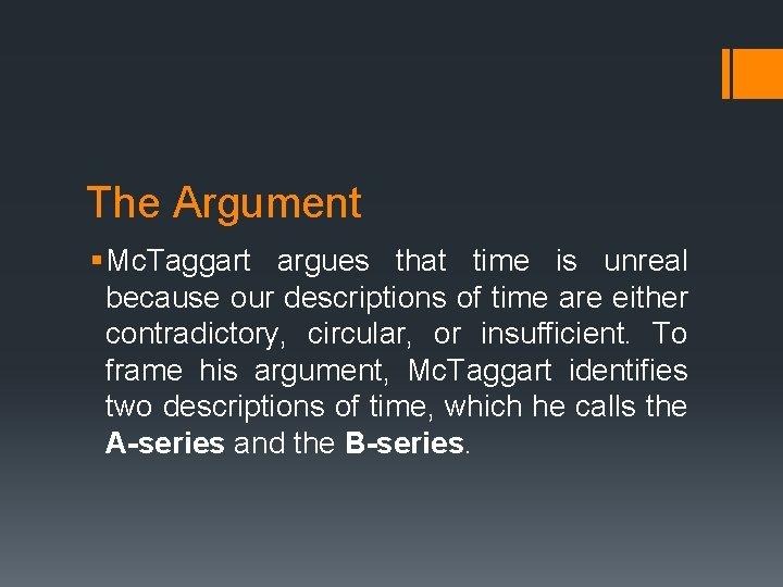 The Argument § Mc. Taggart argues that time is unreal because our descriptions of