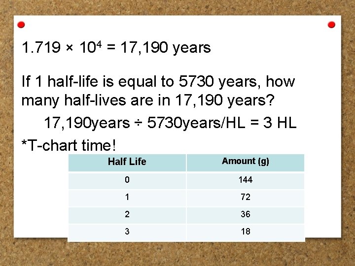 1. 719 × 104 = 17, 190 years If 1 half-life is equal to