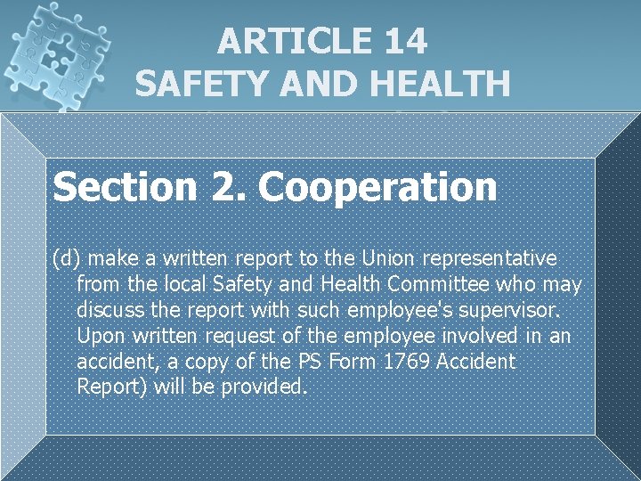 ARTICLE 14 SAFETY AND HEALTH Section 2. Cooperation (d) make a written report to