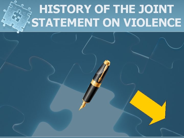 HISTORY OF THE JOINT STATEMENT ON VIOLENCE 