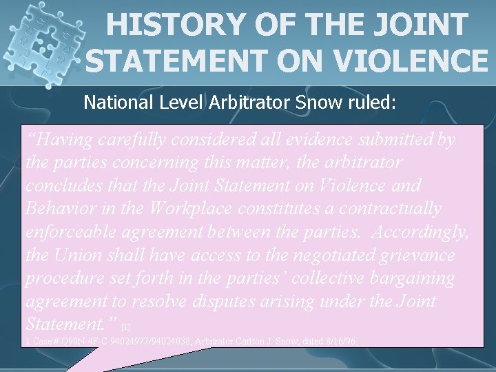 HISTORY OF THE JOINT STATEMENT ON VIOLENCE National Level Arbitrator Snow ruled: “Having carefully