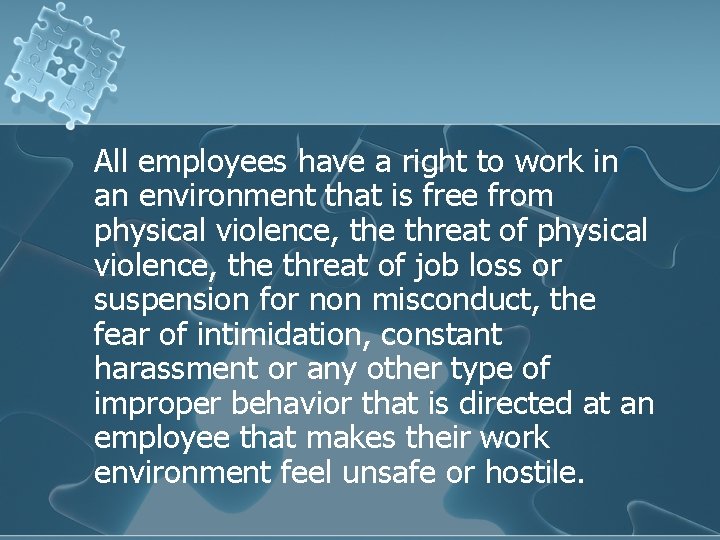 All employees have a right to work in an environment that is free from