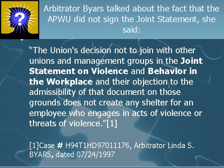 Arbitrator Byars talked about the fact that the APWU did not sign the Joint