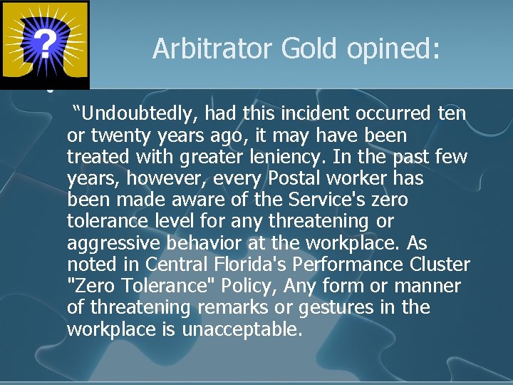 Arbitrator Gold opined: “Undoubtedly, had this incident occurred ten or twenty years ago, it