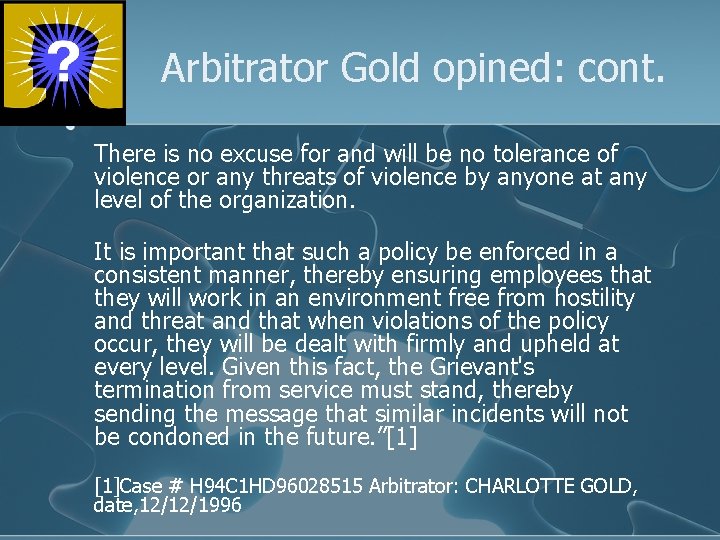 Arbitrator Gold opined: cont. There is no excuse for and will be no tolerance