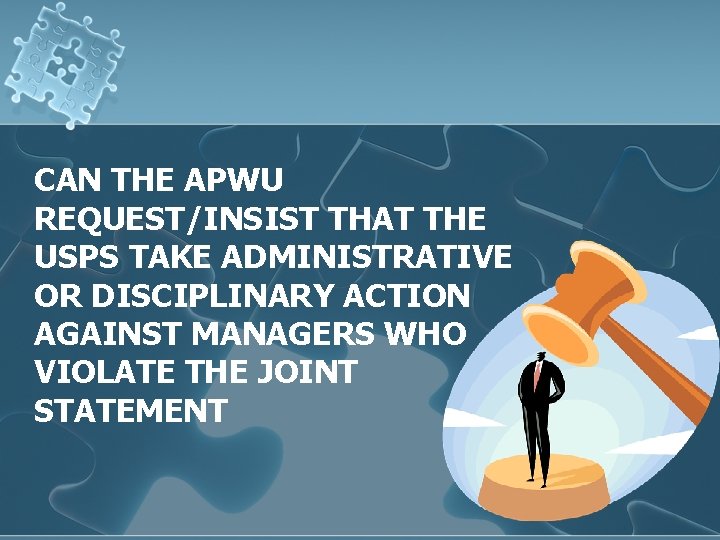 CAN THE APWU REQUEST/INSIST THAT THE USPS TAKE ADMINISTRATIVE OR DISCIPLINARY ACTION AGAINST MANAGERS