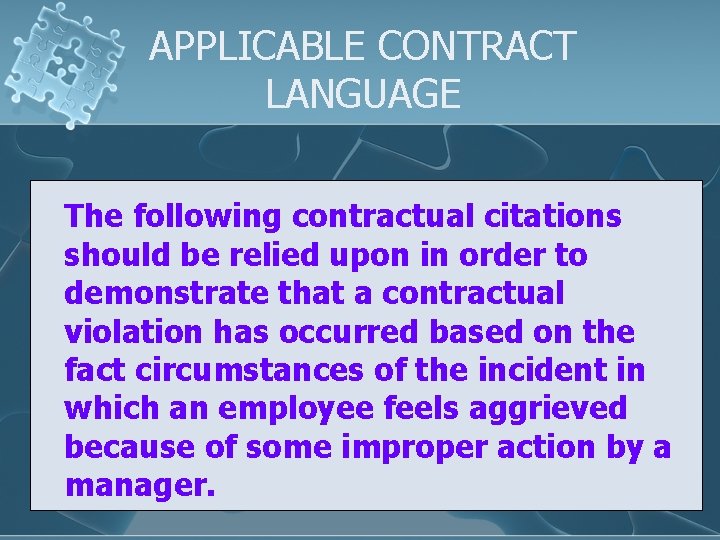 APPLICABLE CONTRACT LANGUAGE The following contractual citations should be relied upon in order to