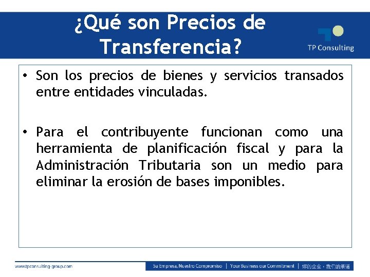 ¿Qué son Precios de Transferencia? • Son los precios de bienes y servicios transados