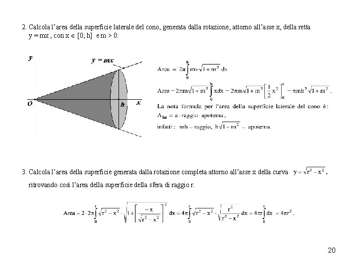 2. Calcola l’area della superficie laterale del cono, generata dalla rotazione, attorno all’asse x, 2. Calcola l’area della superficie laterale del cono, generata dalla rotazione, attorno all’asse x,