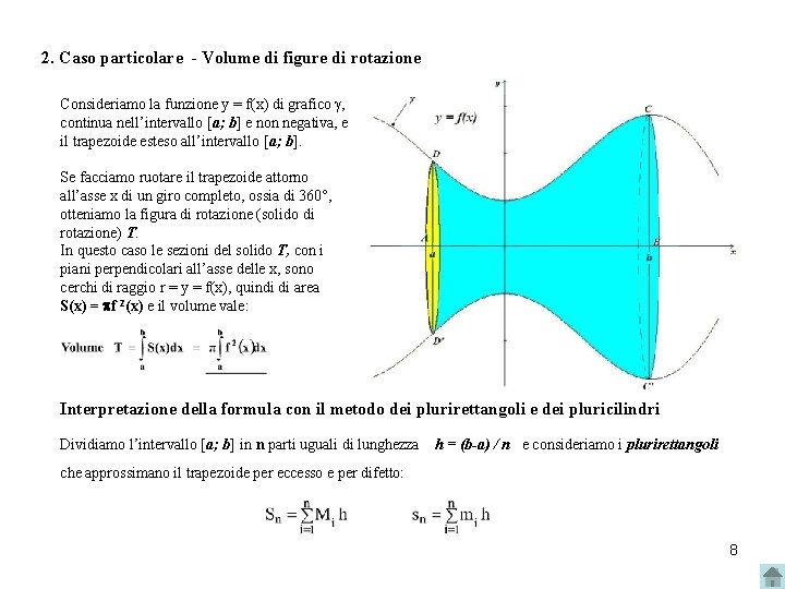 2. Caso particolare - Volume di figure di rotazione Consideriamo la funzione y = 2. Caso particolare - Volume di figure di rotazione Consideriamo la funzione y =