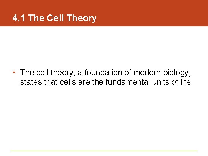 4. 1 The Cell Theory • The cell theory, a foundation of modern biology,