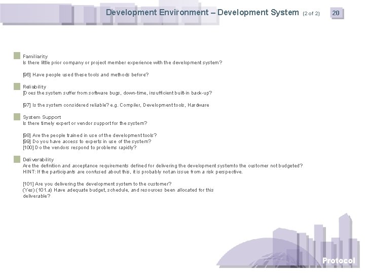 Development Environment – Development System Familiarity Is there little prior company or project member