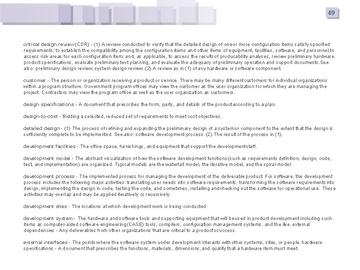 49 critical design review (CDR) - (1) A review conducted to verify that the