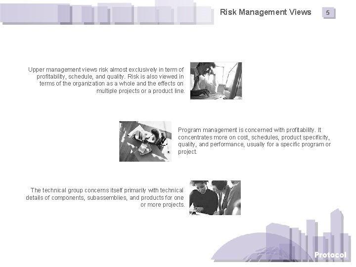Risk Management Views 5 Upper management views risk almost exclusively in term of profitability,
