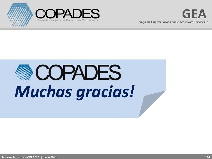 GEA Programa Empresarial de Análisis Económico - Financiero Muchas gracias! Informe Económico COPADES |