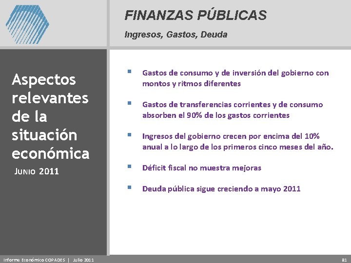 FINANZAS PÚBLICAS Ingresos, Gastos, Deuda Aspectos relevantes de la situación económica JUNIO 2011 Informe