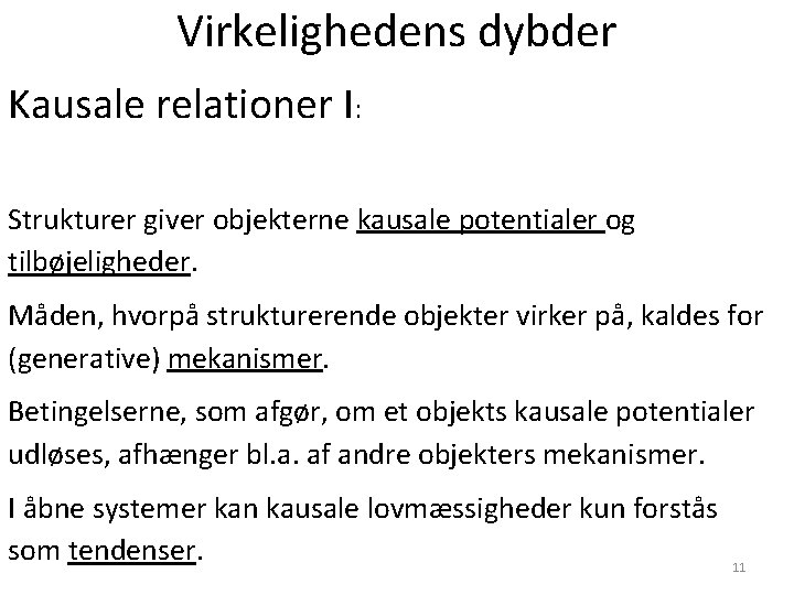 Virkelighedens dybder Kausale relationer I: Strukturer giver objekterne kausale potentialer og tilbøjeligheder. Måden, hvorpå