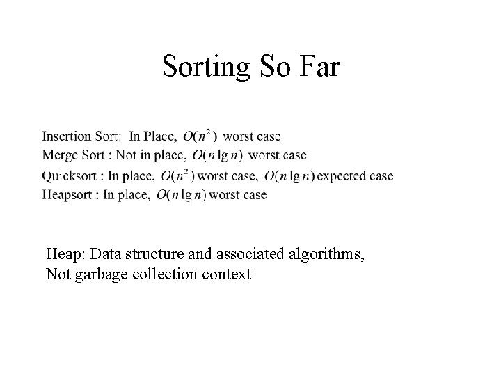 Sorting So Far Heap: Data structure and associated algorithms, Not garbage collection context 