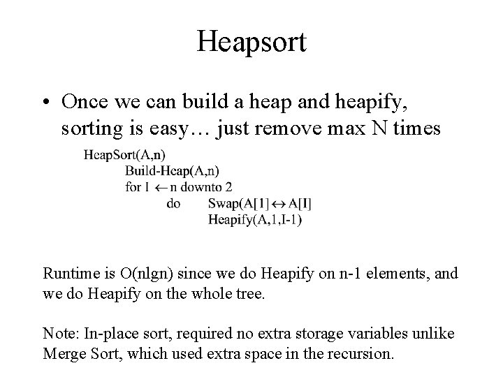 Heapsort • Once we can build a heap and heapify, sorting is easy… just